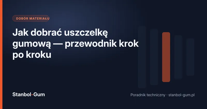 Jak dobrać uszczelkę gumową — przewodnik krok po kroku