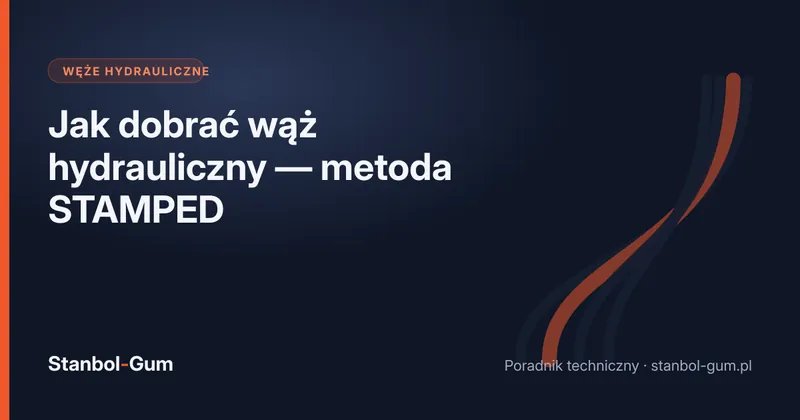 Jak dobrać wąż hydrauliczny — metoda STAMPED