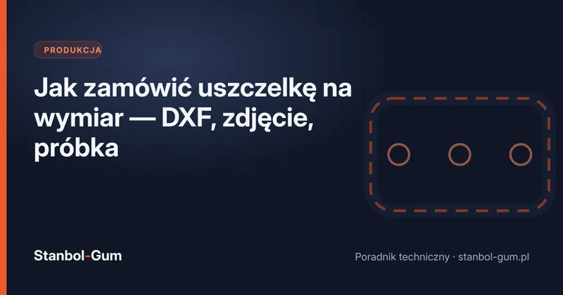 Jak zamówić uszczelkę na wymiar — DXF, zdjęcie, próbka