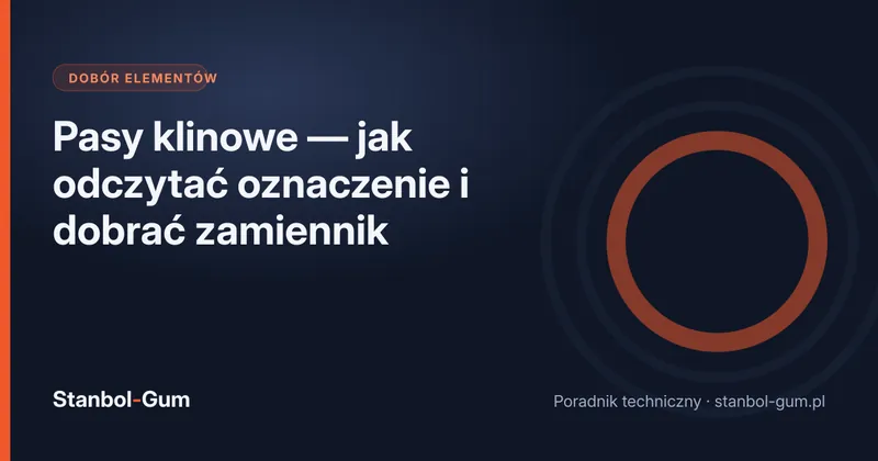 Pasy klinowe — jak odczytać oznaczenie i dobrać zamiennik