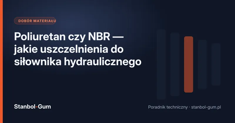 Poliuretan czy NBR — jakie uszczelnienia do siłownika hydraulicznego