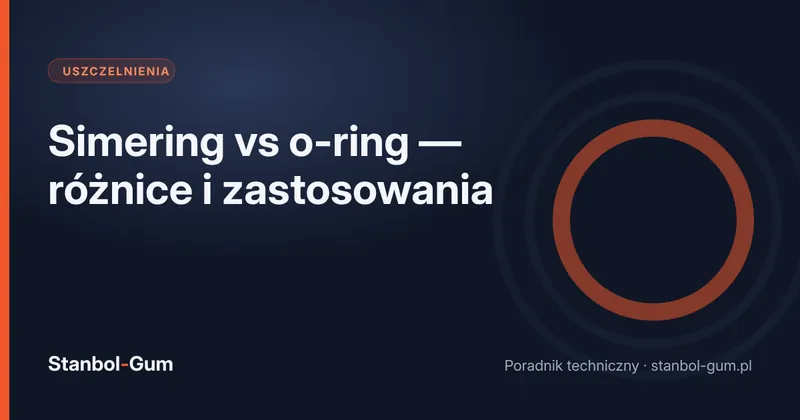 Simering vs o-ring — różnice i zastosowania