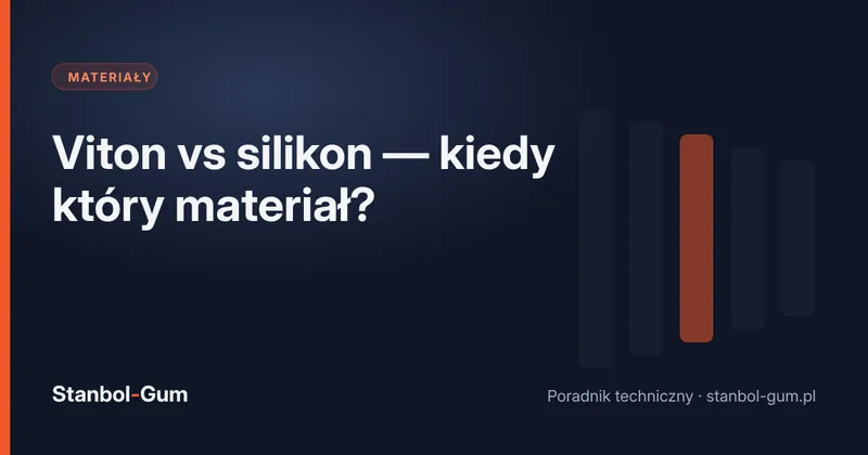 Viton vs silikon — kiedy który materiał?